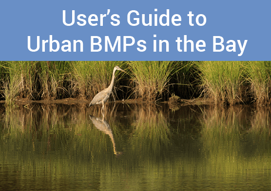 A User’s Guide to Urban BMPs in the Chesapeake Bay